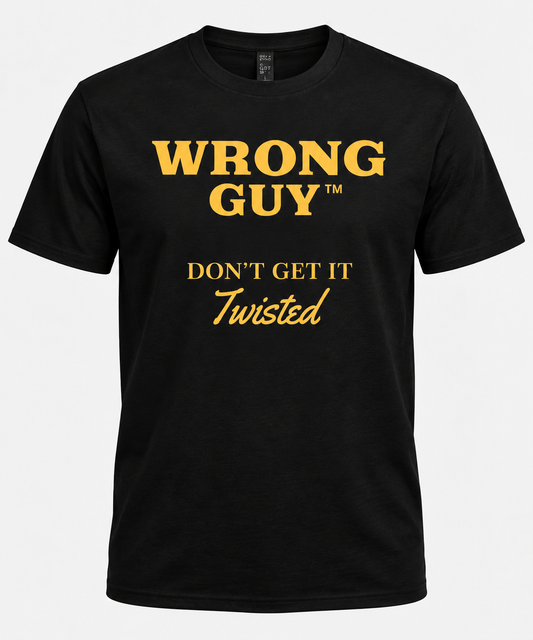 Black Wrong Guy T-shirt with gold Don't Get It Twisted design